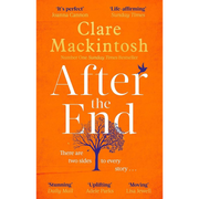Cover of After the End by Clare Mackintosh. The design features an orange background with a silhouetted tree at the centre, a bird flying above, and quotes from reviewers praising the novel. The tagline reads, “There are two sides to every story…”