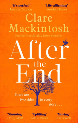 Cover of After the End by Clare Mackintosh. The design features an orange background with a silhouetted tree at the centre, a bird flying above, and quotes from reviewers praising the novel. The tagline reads, “There are two sides to every story…”