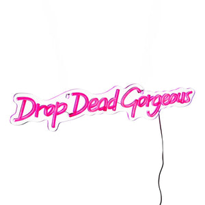 Pink Drop Dead Gorgeous LED Neon Wall Sign on white background.
