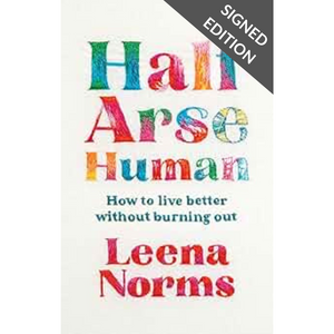 Cover of Half Arse Human by Leena Norms, featuring colourful embroidered text on a cream fabric background. The subtitle reads, “How to live better without burning out.