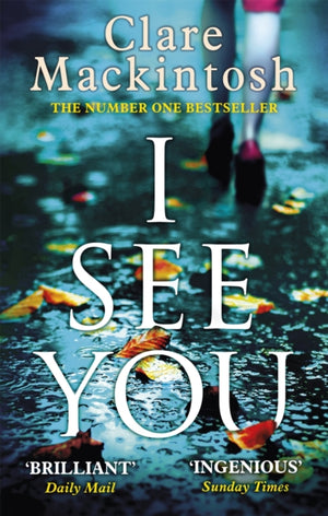 Front Cover of I See You by Clare Mackintosh – A dark, moody cover featuring a woman walking on a wet London street, scattered autumn leaves, and the book title in bold white letters.