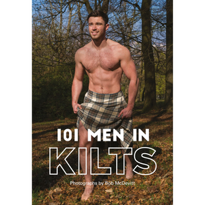 101 Men in Kilts book cover featuring a shirtless man wearing a traditional tartan kilt, standing barefoot in a scenic woodland setting. Photographed by Bob McDevitt.