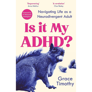 Cover of Is It My ADHD? by Grace Timothy. The design features a high-contrast, blue-toned image of a squirrel holding a peanut in its mouth, with additional peanuts scattered nearby. The title is in bold pink text, with the subtitle “Navigating Life as a Neurodivergent Adult” in navy blue. The cover includes endorsements from Anna Mathur and Char Bailey, along with a foreword mention by Dr Mohamed Abdelghani.