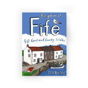 Cover of “Kingdom of Fife: 40 Coast and Country Walks” guidebook by Dan Bailey, featuring illustrated harbour cottages and a seagull on a bright blue sky.