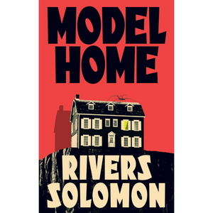 Cover of Model Home by Rivers Solomon. The design features a large, eerie black-and-white house perched on the edge of a cliff, with a single illuminated window. The bold red background and vintage-style typography create a striking, ominous atmosphere.