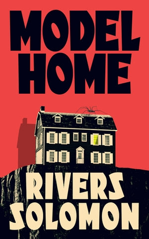 Cover of Model Home by Rivers Solomon. The design features a large, eerie black-and-white house perched on the edge of a cliff, with a single illuminated window. The bold red background and vintage-style typography create a striking, ominous atmosphere.