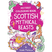 Brightly illustrated cover of My First Colouring Book: Scottish Mythical Beasts by Eilidh Muldoon, featuring colourful drawings of a mermaid, dragon, and fairy on a vibrant pink background.