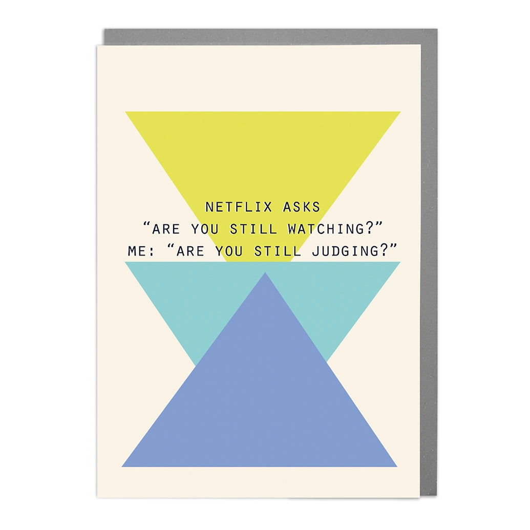 Humorous Netflix Judgment greeting card featuring bold geometric triangles in blue, teal, and yellow with the quote “Netflix asks ‘Are you still watching?’ Me: ‘Are you still judging?’”.