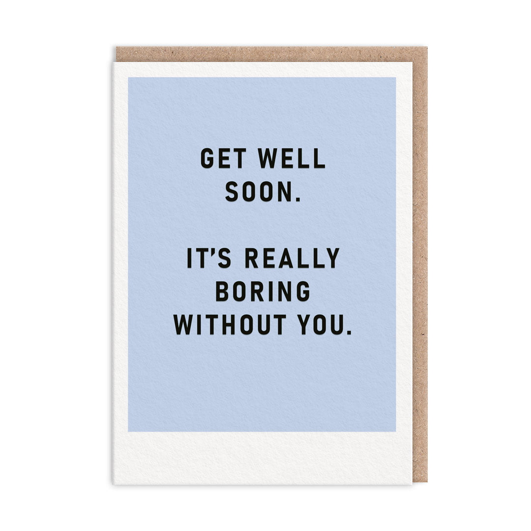 Boring Without You Get Well Soon Card (9837)