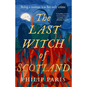 Front Cover of The Last Witch of Scotland – A striking historical fiction book cover featuring thistles, flames, and silhouettes of women against a backdrop of the Scottish Highlands.