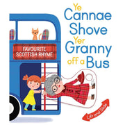 Cover of Ye Cannae Shove Yer Granny Off a Bus children’s board book featuring colourful illustrations and moving parts, published by Kelpies.