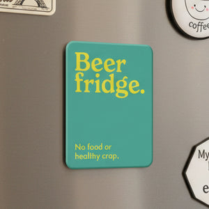 Teal fridge magnet that says Beer Fridge - No food or healthy crap. 