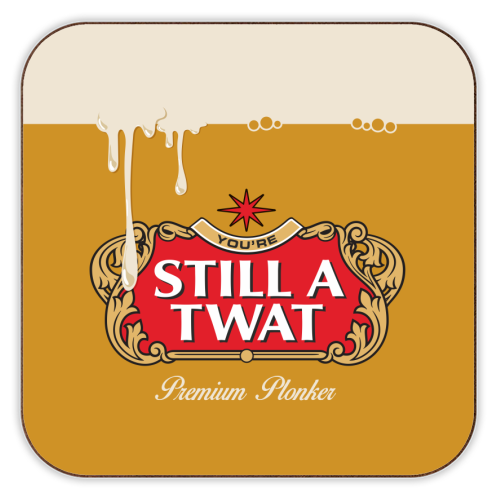 You're Still A Twat Cork Coaster